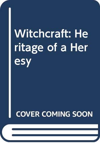 Beispielbild fr Witchcraft : The Heritage of a Heresy zum Verkauf von Better World Books