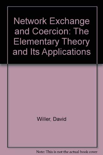 Networks, Exchange and Coercion: The Elementary Theory and Its Applications (9780444990785) by Anderson, Bo; Willer, David