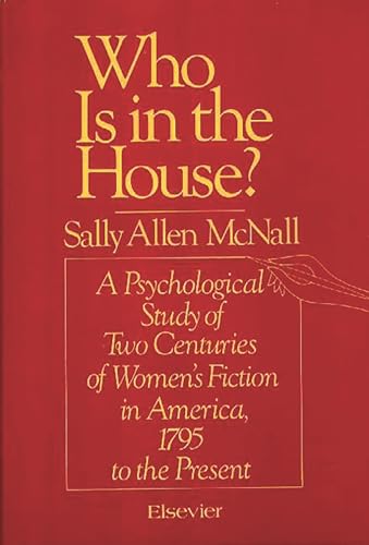 Imagen de archivo de Who Is in the House? : A Psychological Study of Two Centuries of Women's Fiction in America, 1795 to the Present a la venta por Concordia Books