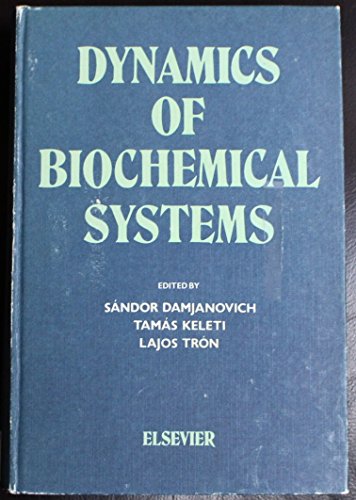 9780444995032: Dynamics of biochemical systems: Lectures presented at the FEBS advanced course and round table discussion of the IUB interest group on kinetics and ... August 1985 (Symposia biologica Hungarica)