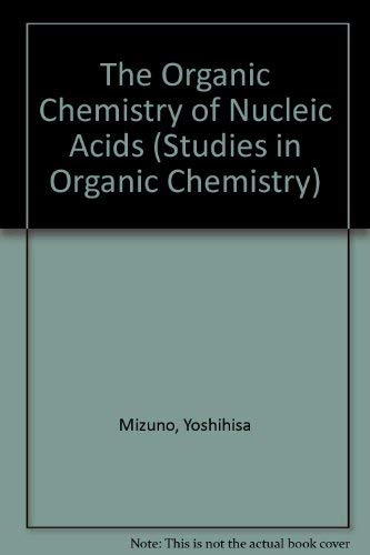 9780444995216: The Organic Chemistry of Nucleic Acids (Studies in Organic Chemistry)