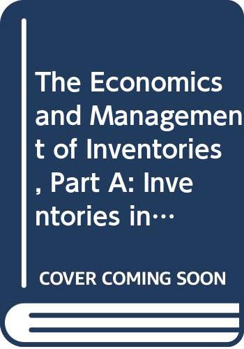 Stock image for The Economics and Management of Inventories: Inventories in the national economy ; Pt. A. (Studies in production and engineering economics; 2A) . Ex-Library. for sale by Yushodo Co., Ltd.