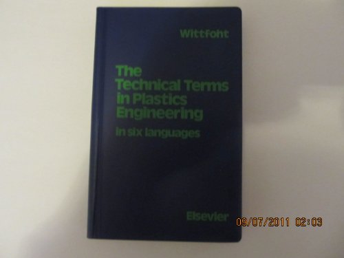 Stock image for The Technical Terms in Plastics Engineering: In English, German, French, Spanish, Italian and Dutch for sale by dsmbooks