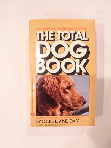 Stock image for The total dog book;: The breeders' and pet owners' complete guide to better dog care for sale by SecondSale