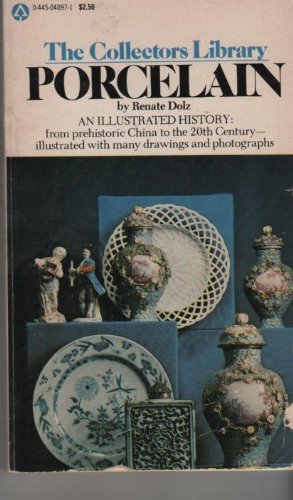 9780445040977: Porcelain: From China to Art Nouveau - origins and methods, forms and patterns of the great manufacturers and masters (The collectors library)