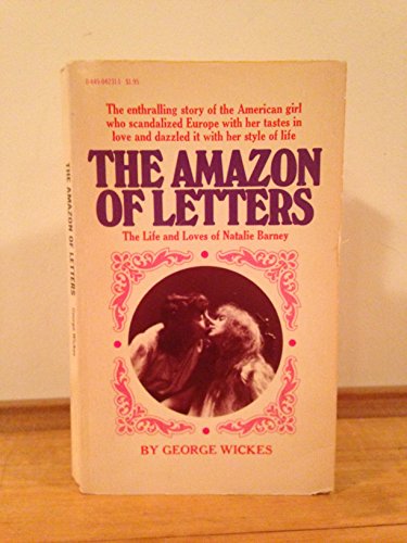 The Amazon of Letters: The Life and Loves of Natalie Barney (9780445042315) by Wickes, George