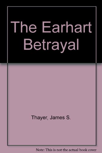 Imagen de archivo de The Earhart Betrayal a la venta por HPB-Diamond