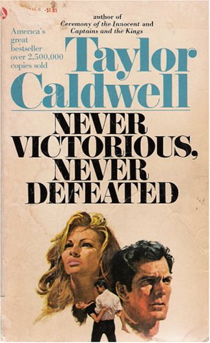 Never Victorious, Never Defeated (9780445084353) by Taylor Caldwell