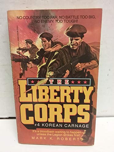Korean Carnage (Liberty Corps, No 4) (9780445205024) by Roberts, Mark K.