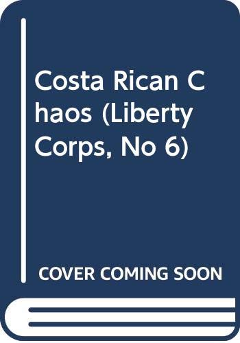 Costa Rican Chaos (Liberty Corps, No 6) (9780445207271) by Roberts, Mark K.