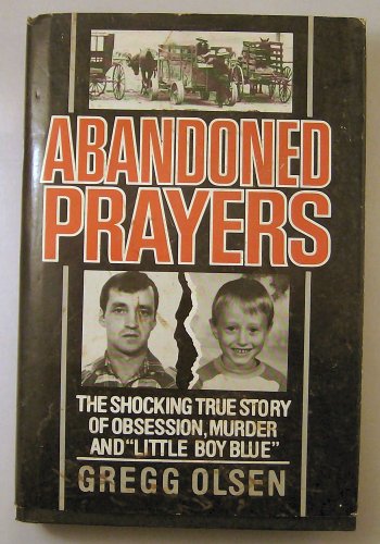 Stock image for Abandoned Prayers/the Shocking True Story of Obsession, Murder and "Little Boy Blue" for sale by Half Price Books Inc.