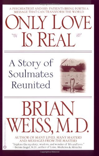 9780446163675: Only Love Is Real: A Story of Soulmates Reunited