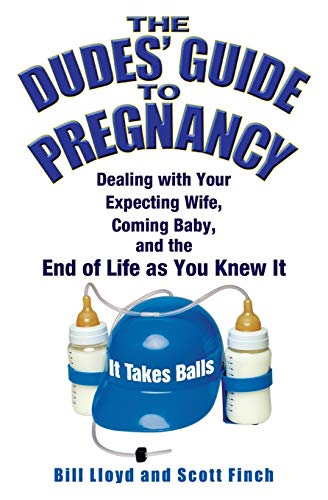 9780446178198: The Dude's Guide to Pregnancy: Dealing with Your Expecting Wife, Coming Baby, and the End of Life as You Knew It