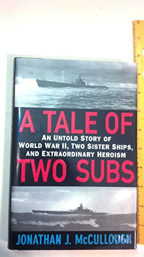 9780446178396: A Tale Of Two Subs: An Untold Story of World War II, Two Sister Ships, and Extraordinary Heroism: An Untold History of World War II