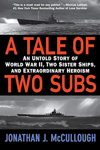 Stock image for A Tale of Two Subs : An Untold Story of World War II, Two Sister Ships, and Extraordinary Heroism for sale by Better World Books: West