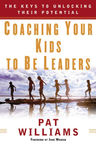 Stock image for Coaching Your Kids to Be Leaders : The Keys to Unlocking Their Potential for sale by Better World Books