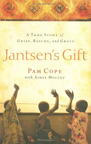 Stock image for Jantsen's Gift: A True Story of Grief, Rescue, and Grace for sale by Lotsa Books