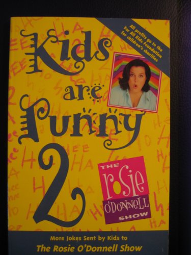 Kids are Punny 2: More Jokes Sent by Kids to the Rosie O'Donnell Show (9780446222198) by O'Donnell, Rosie