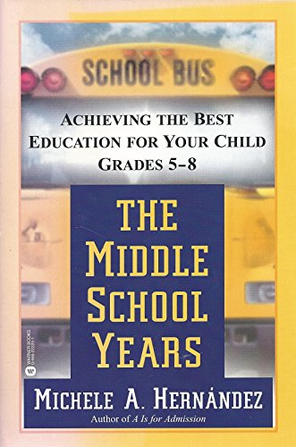 Stock image for The Middle School Years (Achieving the Best Education for Your Child Grades 5-8) for sale by Wonder Book