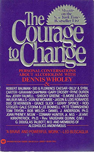 Stock image for The Courage to Change: Personal Conversations About Alcoholism with Dennis Wholey for sale by BookHolders