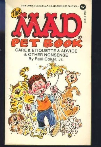 The Mad Pet Book: Care & Etiquette & Advice & Other Nonsense (9780446300650) by Paul Coker, Jr.