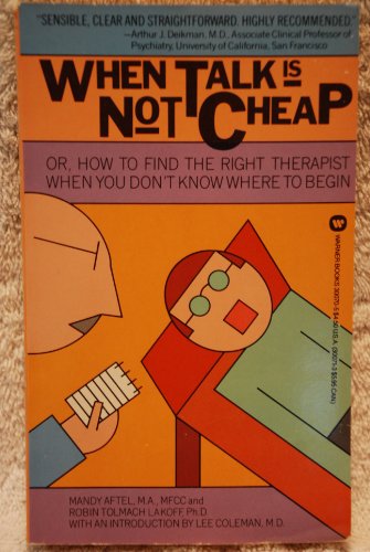 When Talk Is Not Cheap: Or, How to Find the Right Therapist When You Don't Know Where to Begin (9780446300704) by Aftel, Mandy; Lakoff, Robin Tolmach