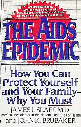 Beispielbild fr The AIDS Epidemic : How You Can Protect Yourself and Your Family, Why You Must zum Verkauf von Better World Books