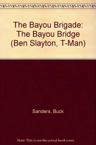 The Bayou Brigade: (Ben Slayton, T-man #5)