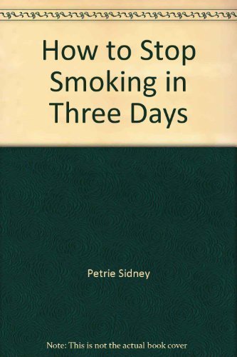 How to Stop Smoking in Three Days (9780446304962) by Petrie, Sidney