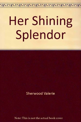 Her Shining Splendor (9780446305365) by Sherwood, Valerie