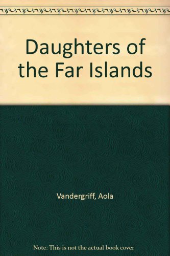9780446305631: Daughters of the Far Islands
