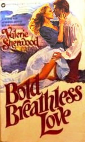 Beispielbild fr Bold Breathless Love zum Verkauf von Irish Booksellers