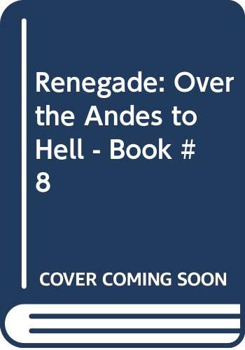 Beispielbild fr Renegade: Over the Andes to Hell - Book #8 zum Verkauf von Colorado's Used Book Store