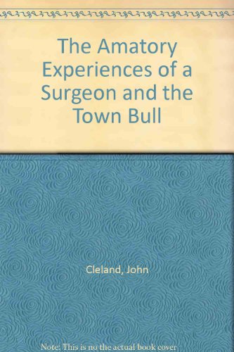 The Amatory Experiences of a Surgeon and the Town Bull (9780446307949) by Cleland, John; Stirling, Bob