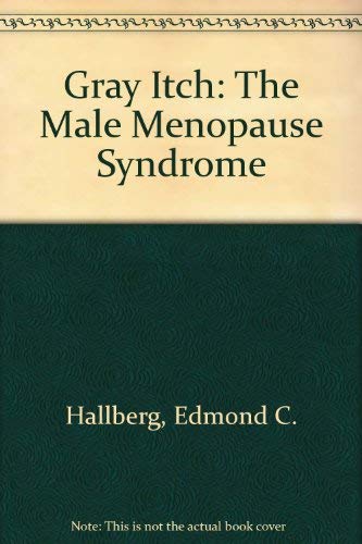 Imagen de archivo de Gray Itch: The Male Menopause Syndrome a la venta por Redux Books