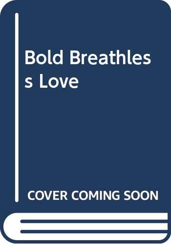 Beispielbild fr Bold Breathless Love zum Verkauf von HPB-Diamond