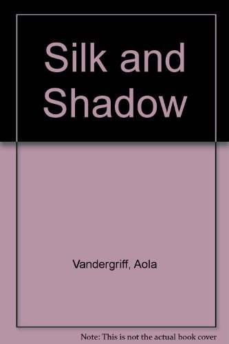 Stock image for Silk and Shadow
