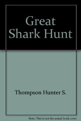 Imagen de archivo de The Great Shark Hunt: Strange Tales from a Strange Time (Gonzo Papers, Vol. 1) a la venta por Book Stall of Rockford, Inc.