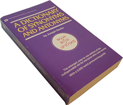 Stock image for DICTIONARY OF SYNONYMS AND ANTONYMS: WITH A 5,000 WORDS MOST OFTEN MISPRONOUNCED.BIGGER.BETTER.UP TO DATE. for sale by WONDERFUL BOOKS BY MAIL