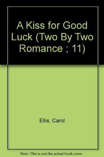 A Kiss for Good Luck (Two by Two Romance ; 11) (9780446320146) by Ellis, Carol