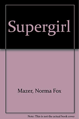 Supergirl (9780446323673) by Mazer, Norma Fox