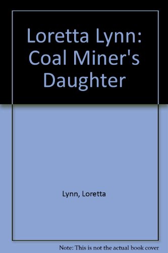 Beispielbild fr Loretta Lynn: Coal Miner's Daughter zum Verkauf von ThriftBooks-Atlanta