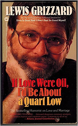 Beispielbild fr If Love Were Oil, I'd Be About a Quart Low zum Verkauf von Wonder Book