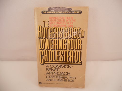 Stock image for The Rutgers Guide to Lowering Your Cholesterol : A Common Sense Approach for sale by Better World Books