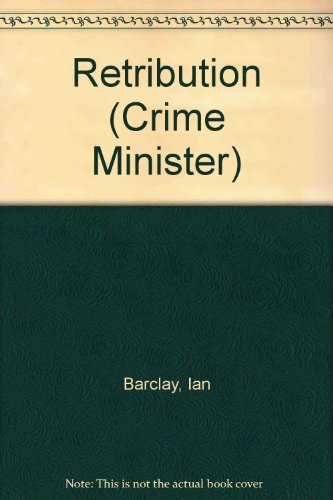 Crime Minister: Retribution - Book #5 (9780446326742) by Barclay, Ian