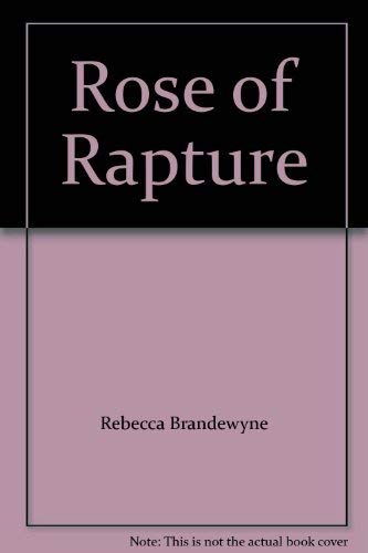 Rose of Rapture (9780446327534) by Rebecca Brandewyne