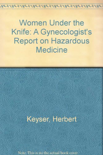 9780446329118: Women Under the Knife: A Gynecologist's Report on Hazardous Medicine