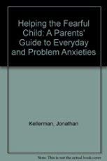 9780446341547: Helping the Fearful Child: A Parents' Guide to Everyday and Problem Anxieties