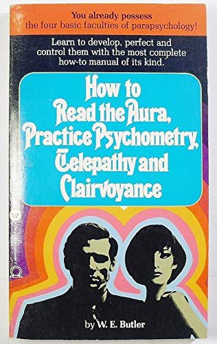 9780446341684: How to Read the Aura, Practice Psychometry, Telepathy and Clairvoyance