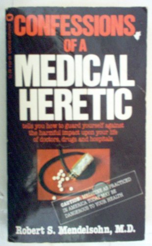 9780446342926: Confessions of a Medical Heretic